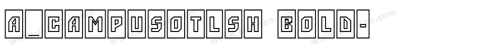 a_CampusOtlSh Bold字体转换
